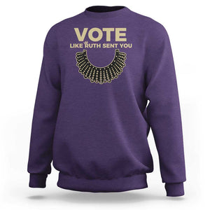 Vote Like Ruth Sent You RBG Feminist Sweatshirt TS09 Purple Print Your Wear