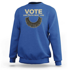 Vote Like Ruth Sent You RBG Feminist Sweatshirt TS09 Royal Blue Print Your Wear