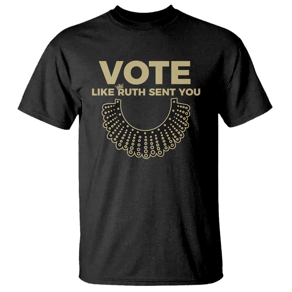 Vote Like Ruth Sent You RBG Feminist T Shirt TS09 Black Print Your Wear