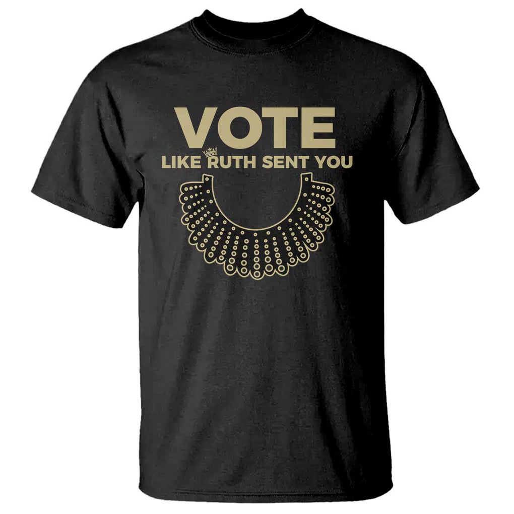 Vote Like Ruth Sent You RBG Feminist T Shirt TS09 Black Print Your Wear