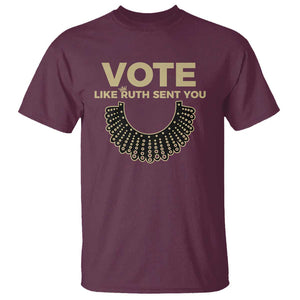 Vote Like Ruth Sent You RBG Feminist T Shirt TS09 Maroon Print Your Wear