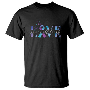 Love Yourself First Suicide Prevention T Shirt TS09 Black Print Your Wear