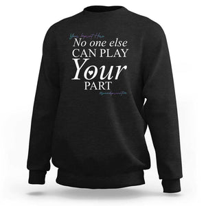 Suicide Prevention Sweatshirt No One Else Can Play Your Part TS09 Black Print Your Wear