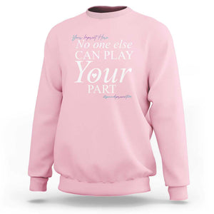 Suicide Prevention Sweatshirt No One Else Can Play Your Part TS09 Light Pink Print Your Wear