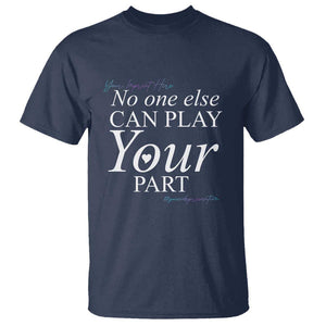 Suicide Prevention T Shirt No One Else Can Play Your Part TS09 Navy Print Your Wear