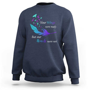 Suicide Prevention Sweatshirt Your Wings Were Ready But Our Hearts Were Not TS09 Navy Print Your Wear