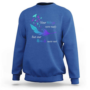 Suicide Prevention Sweatshirt Your Wings Were Ready But Our Hearts Were Not TS09 Royal Blue Print Your Wear