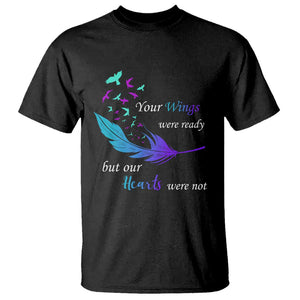 Suicide Prevention T Shirt Your Wings Were Ready But Our Hearts Were Not TS09 Black Print Your Wear