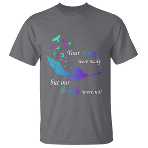 Suicide Prevention T Shirt Your Wings Were Ready But Our Hearts Were Not TS09 Charcoal Print Your Wear