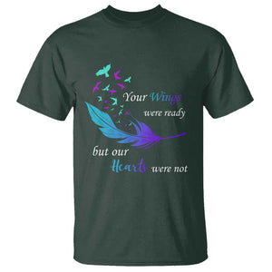 Suicide Prevention T Shirt Your Wings Were Ready But Our Hearts Were Not TS09 Dark Forest Green Print Your Wear