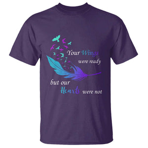 Suicide Prevention T Shirt Your Wings Were Ready But Our Hearts Were Not TS09 Purple Print Your Wear