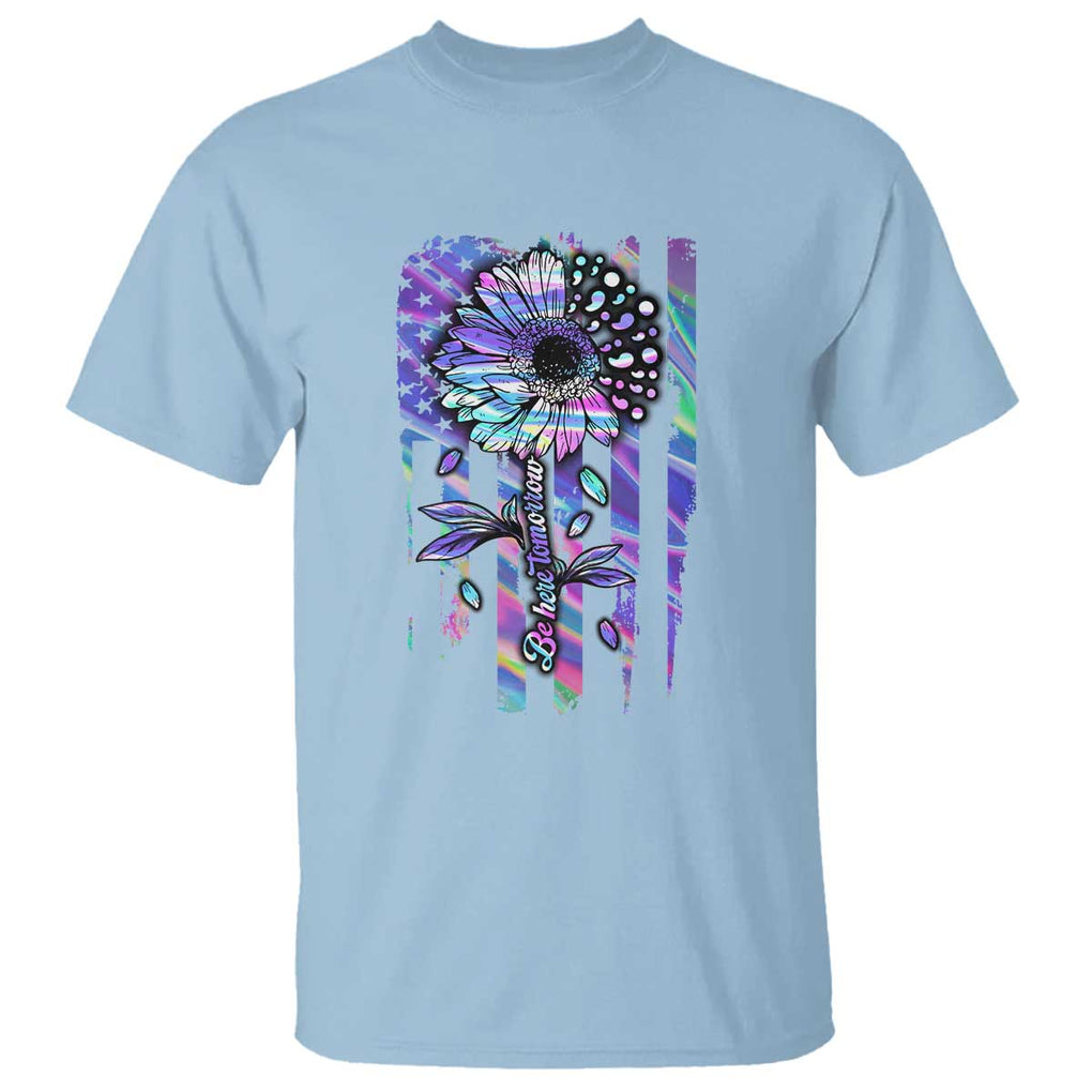 Suicide Prevention T Shirt Be Here Tomorrow Semicolon Sunflower American Flag TS09 Light Blue Print Your Wear