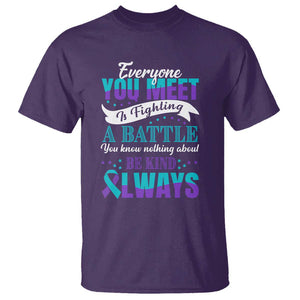 Be Kind Always T Shirt Everyone You Meet Is Fighting A Battle You Know Nothing About Suicide Prevention TS09 Purple Print Your Wear