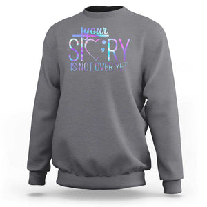 Suicide Prevention Christ Sweatshirt Your Story Is Not Over Yet TS09 Charcoal Print Your Wear