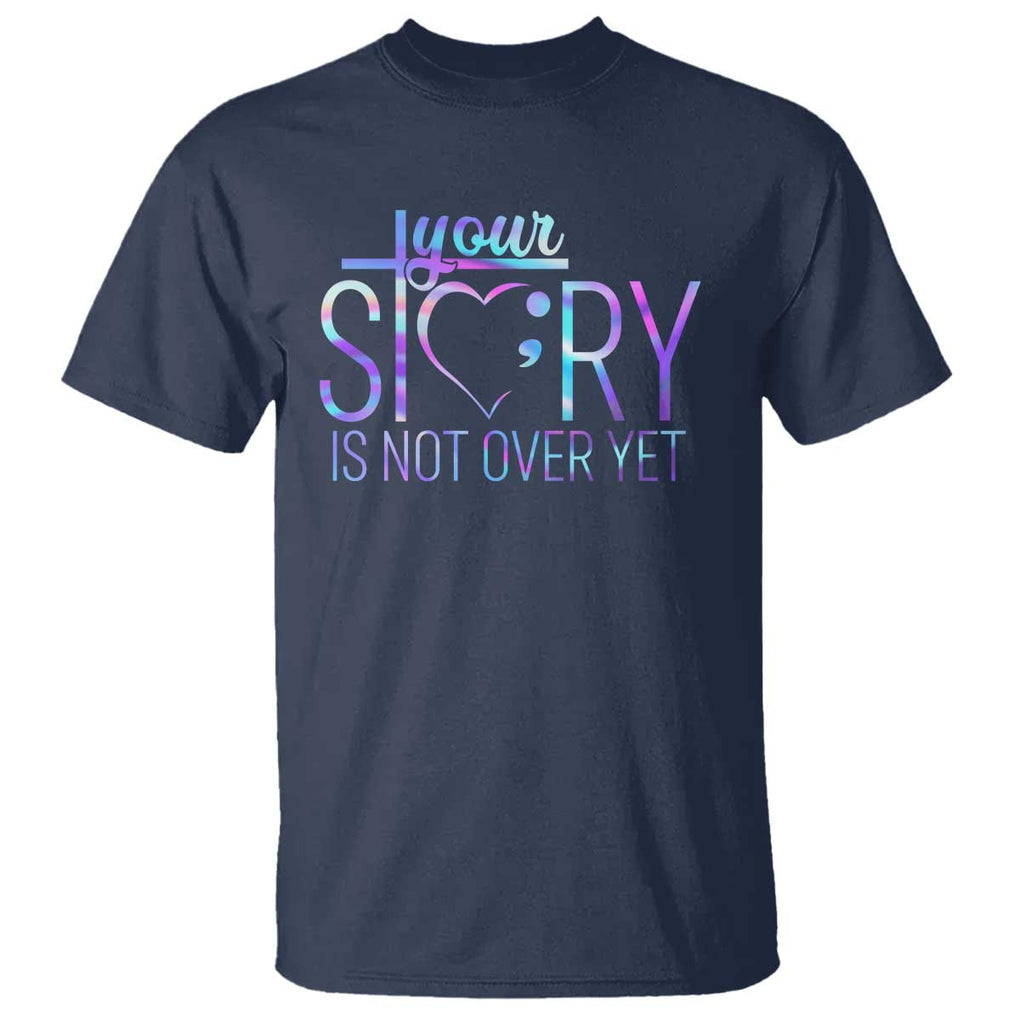 Suicide Prevention Christ T Shirt Your Story Is Not Over Yet TS09 Navy Print Your Wear