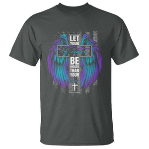 Suicide Prevention T Shirt Let Your Faith Be Bigger Than Your Fear Christian TS09 Dark Heather Print Your Wear