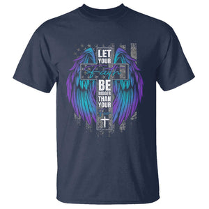 Suicide Prevention T Shirt Let Your Faith Be Bigger Than Your Fear Christian TS09 Navy Print Your Wear