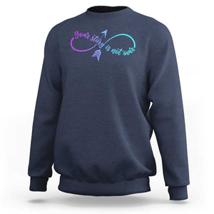 Suicide Prevention Sweatshirt Your Story Is Not Over Yet Arrow TS09 Navy Print Your Wear