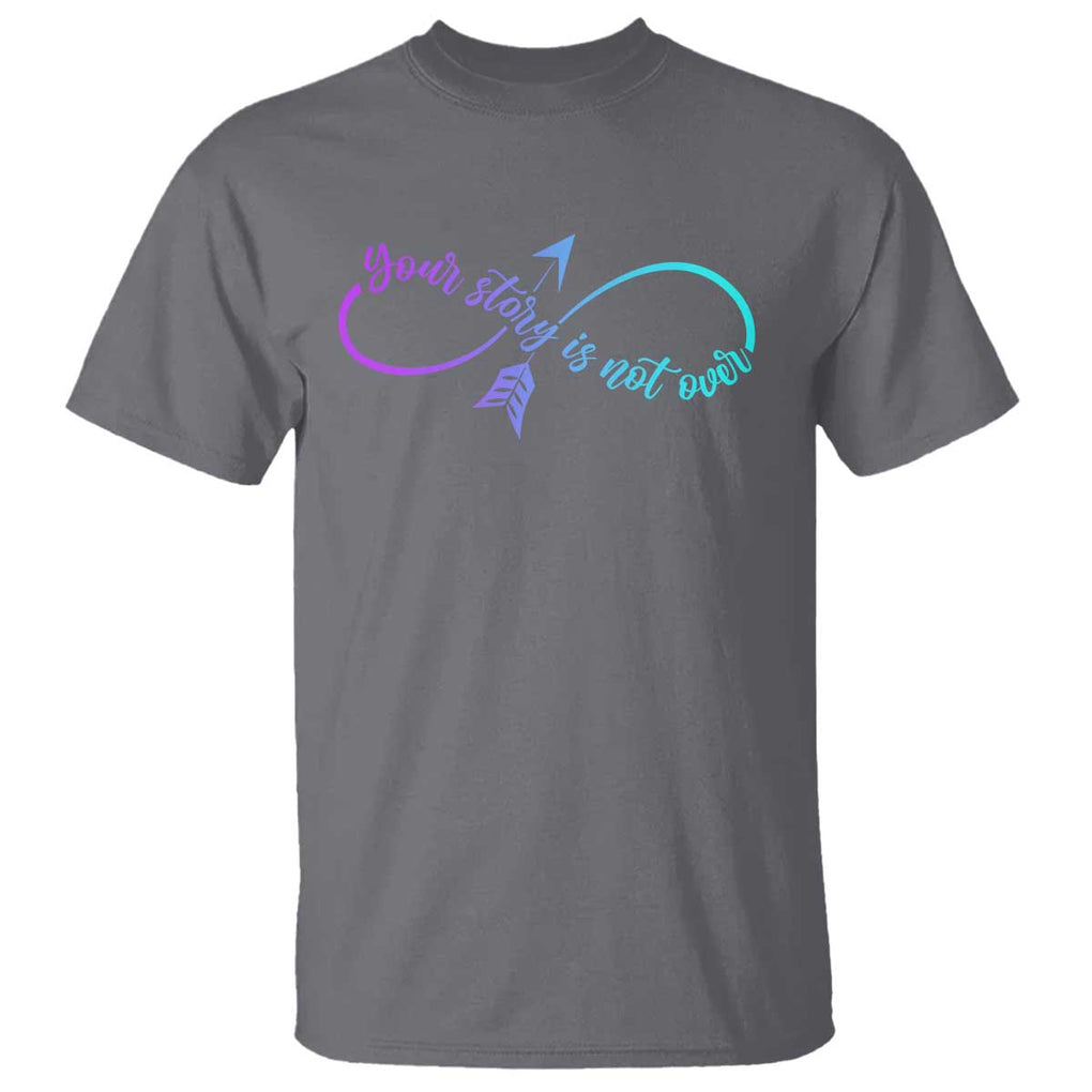 Suicide Prevention T Shirt Your Story Is Not Over Yet Arrow TS09 Charcoal Print Your Wear
