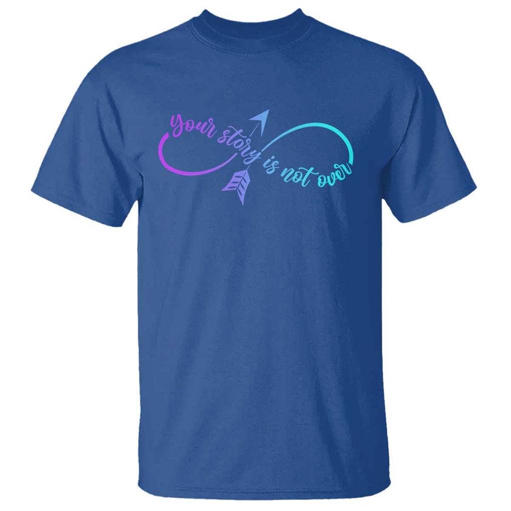 Suicide Prevention T Shirt Your Story Is Not Over Yet Arrow TS09 Royal Blue Print Your Wear