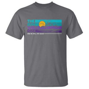 Suicide Prevention T Shirt The Sun Will Rise And We Will Try Again TS09 Charcoal Print Your Wear