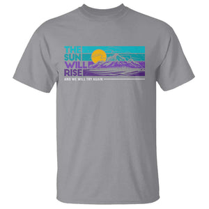 Suicide Prevention T Shirt The Sun Will Rise And We Will Try Again TS09 Sport Gray Print Your Wear