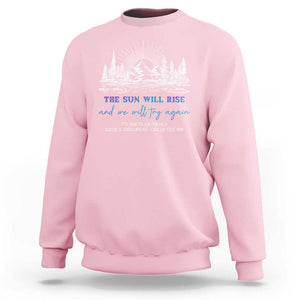 Suicide Prevention Sweatshirt The Sun Will Rise And We Will Try Again Call Or Text 988 TS09 Light Pink Print Your Wear