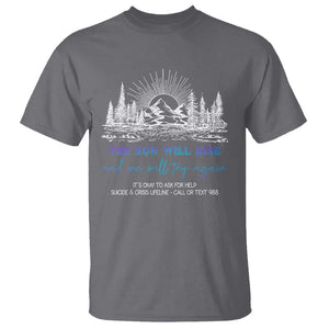 Suicide Prevention T Shirt The Sun Will Rise And We Will Try Again Call Or Text 988 TS09 Charcoal Print Your Wear