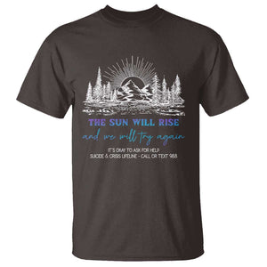 Suicide Prevention T Shirt The Sun Will Rise And We Will Try Again Call Or Text 988 TS09 Dark Chocolate Print Your Wear