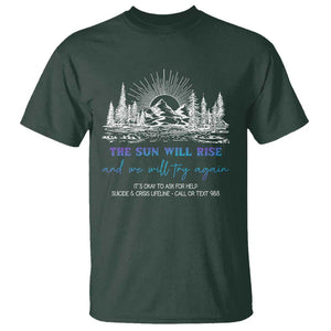 Suicide Prevention T Shirt The Sun Will Rise And We Will Try Again Call Or Text 988 TS09 Dark Forest Green Print Your Wear