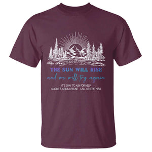 Suicide Prevention T Shirt The Sun Will Rise And We Will Try Again Call Or Text 988 TS09 Maroon Print Your Wear