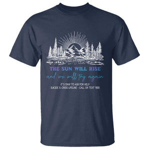 Suicide Prevention T Shirt The Sun Will Rise And We Will Try Again Call Or Text 988 TS09 Navy Print Your Wear