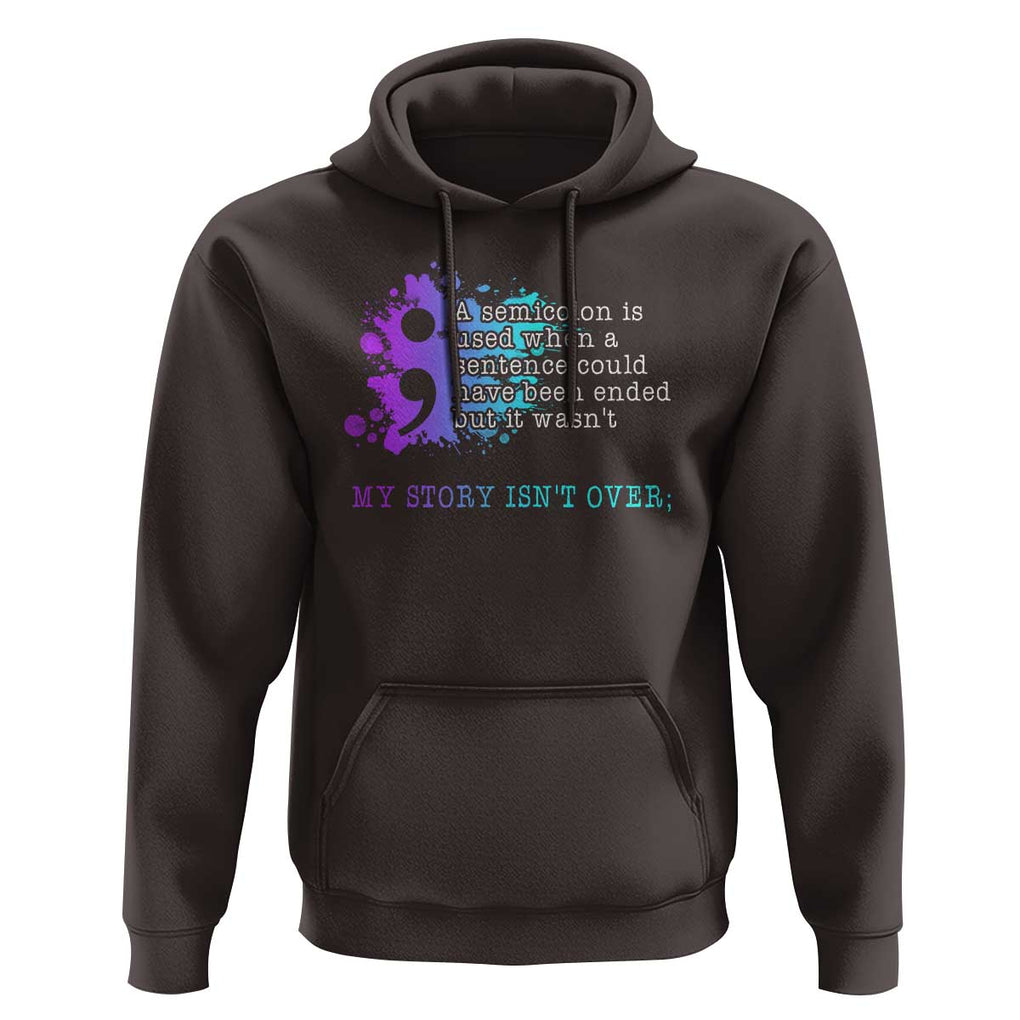 Semicolon Suicide Prevention Hoodie My Story Is Not Over TS09 Dark Chocolate Print Your Wear