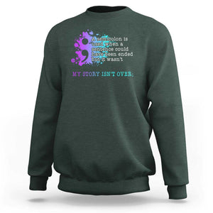 Semicolon Suicide Prevention Sweatshirt My Story Is Not Over TS09 Dark Forest Green Print Your Wear