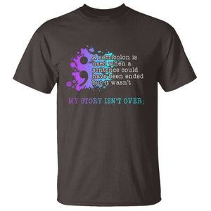 Semicolon Suicide Prevention T Shirt My Story Is Not Over TS09 Dark Chocolate Print Your Wear