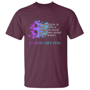 Semicolon Suicide Prevention T Shirt My Story Is Not Over TS09 Maroon Print Your Wear