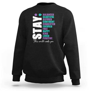 Suicide Prevention Semicolon Stay Sweatshirt This World Needs You TS09 Black Print Your Wear