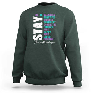 Suicide Prevention Semicolon Stay Sweatshirt This World Needs You TS09 Dark Forest Green Print Your Wear