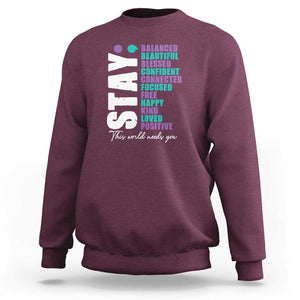 Suicide Prevention Semicolon Stay Sweatshirt This World Needs You TS09 Maroon Print Your Wear