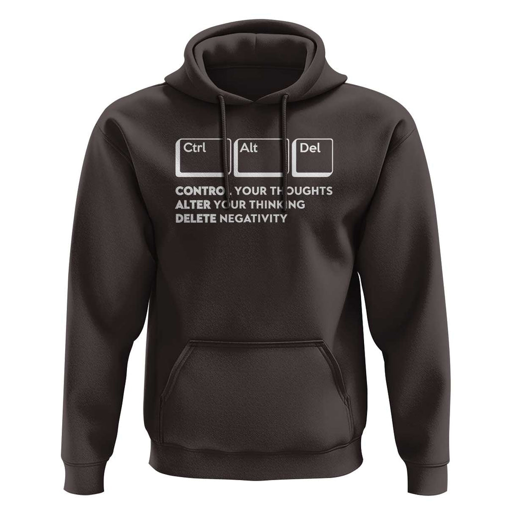 Ctrl Alt Del Suicide Prevention Hoodie Control Your Thoughts Alter Your Thinking Delete Negativity TS09 Dark Chocolate Print Your Wear