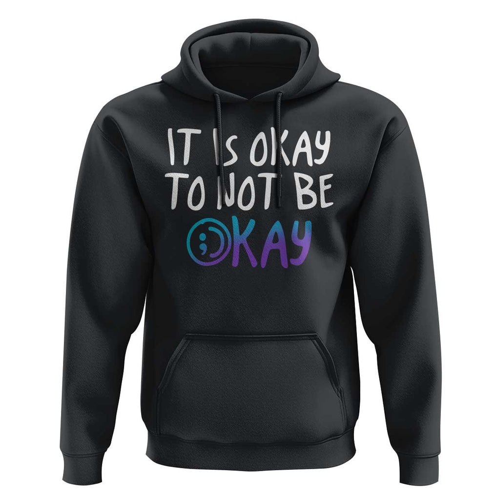 Suicide Prevention It's Okay To Not Be Okay Hoodie TS09 Black Print Your Wear