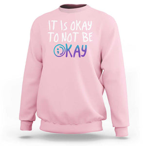 Suicide Prevention It's Okay To Not Be Okay Sweatshirt TS09 Light Pink Print Your Wear