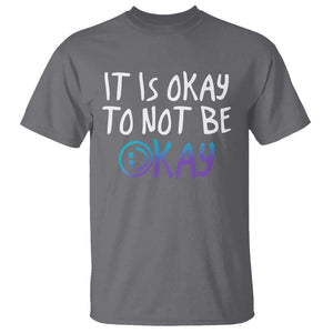 Suicide Prevention It's Okay To Not Be Okay T Shirt TS09 Charcoal Print Your Wear