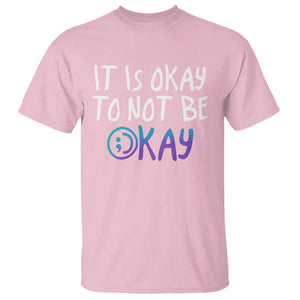 Suicide Prevention It's Okay To Not Be Okay T Shirt TS09 Light Pink Print Your Wear