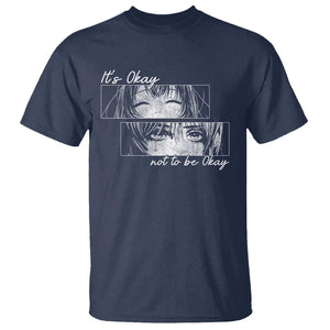 It's Okay To Not Be Okay T Shirt Anime Girl Sadness Suicide Prevention TS09 Navy Print Your Wear