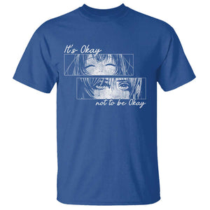 It's Okay To Not Be Okay T Shirt Anime Girl Sadness Suicide Prevention TS09 Royal Blue Print Your Wear