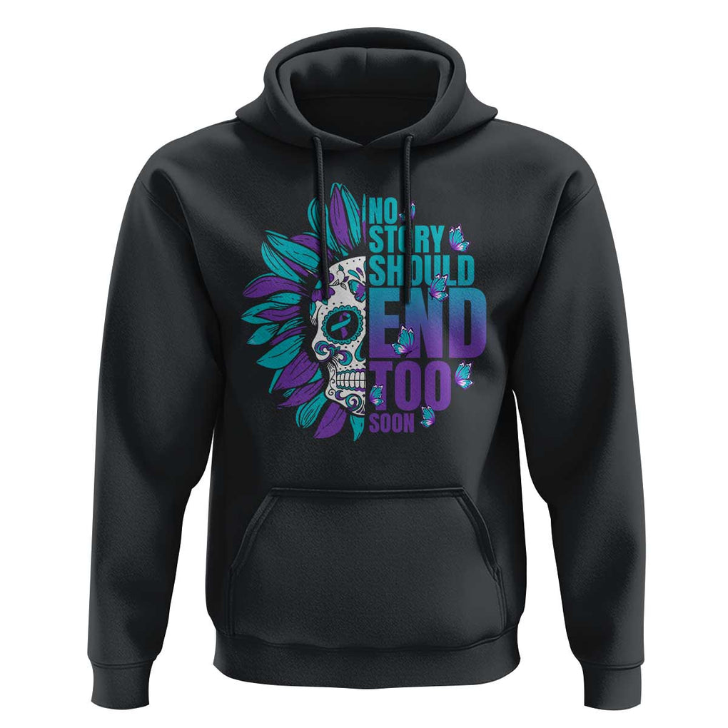 Suicide Prevention Hoodie No Story Should End Too Soon Skul Sunflower TS09 Black Print Your Wear