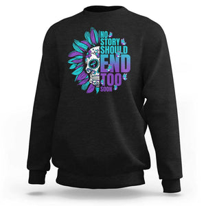 Suicide Prevention Sweatshirt No Story Should End Too Soon Skul Sunflower TS09 Black Print Your Wear