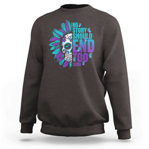 Suicide Prevention Sweatshirt No Story Should End Too Soon Skul Sunflower TS09 Dark Chocolate Print Your Wear