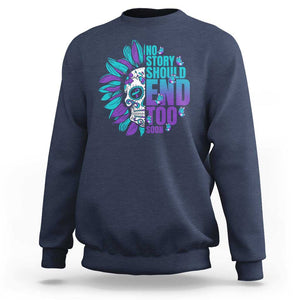 Suicide Prevention Sweatshirt No Story Should End Too Soon Skul Sunflower TS09 Navy Print Your Wear